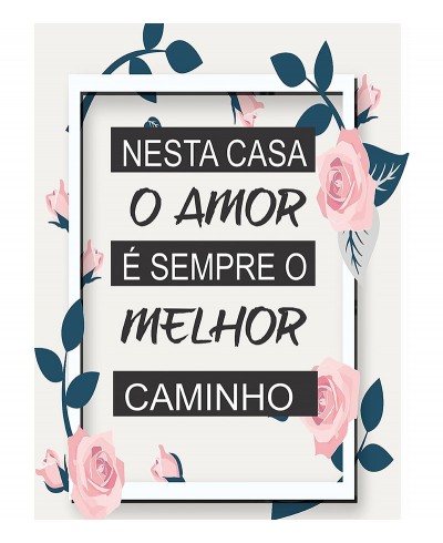 Pôster escrito "Nesta casa o Amor é sempre o melhor caminho"