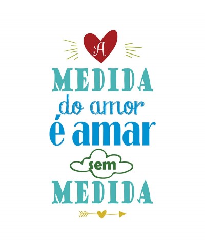 Pôster escrito "A medida do amor é amar sem medida"